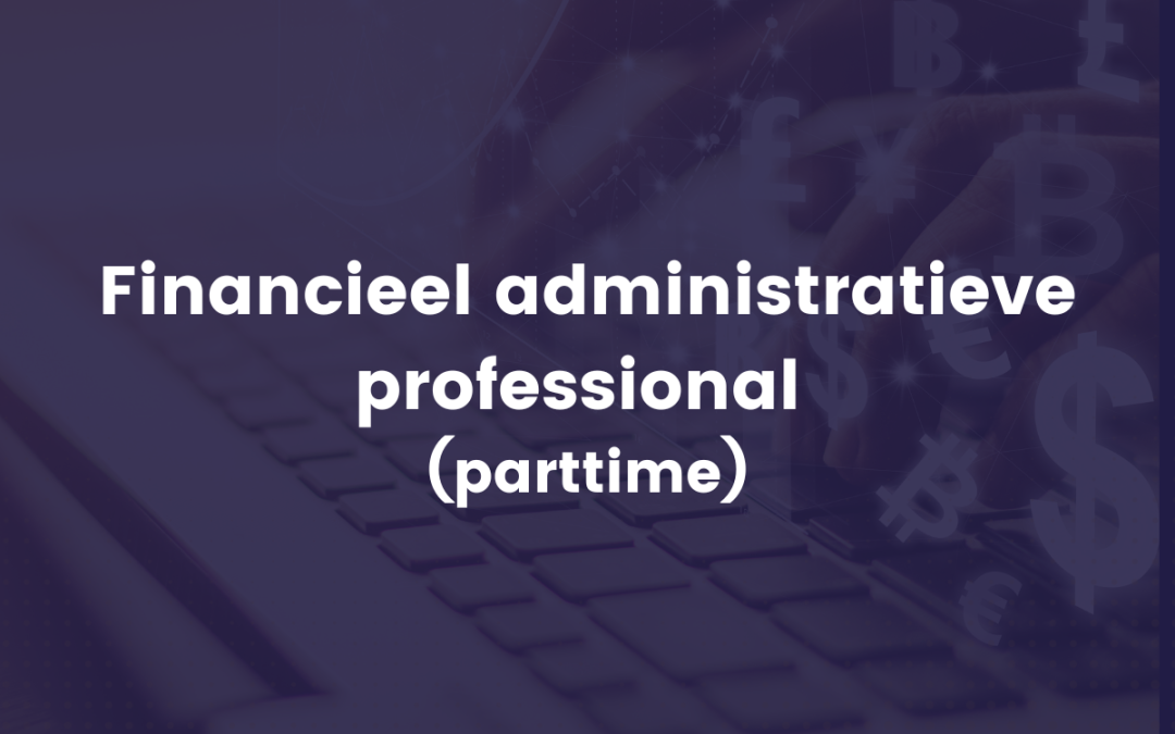 Vacature: Financieel administratieve professional (parttime)