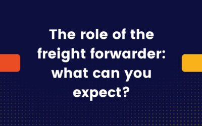 The role of the freight forwarder: what can you expect?